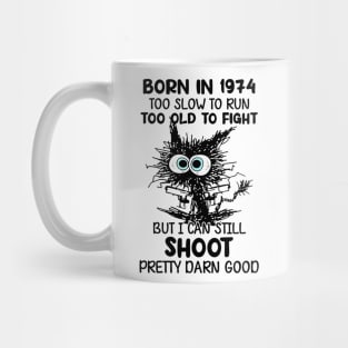 Black Cat Born In 1974 Too Slow To Run Too Old To Fight Mug